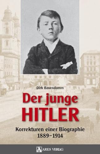 Der junge Hitler: Korrekturen an einer Biographie 1889-1914